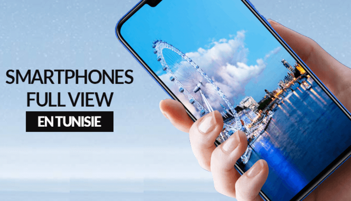 Des-smartphones-Full-View-en-Tunisie-chez-Tunisiatech
